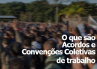 ACT e CCT: a força da negociação coletiva na defesa dos direitos dos trabalhadores