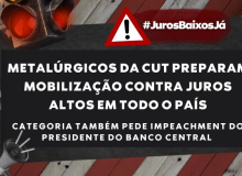 Metalúrgicos da CUT preparam mobilização contra juros altos em todo o país