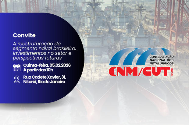 CNM/CUT convoca sindicatos para reunião nacional sobre reestruturação do setor naval
