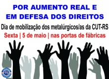 Metalúrgicos da CUT-RS vão se mobilizar por aumento real e direitos em 5 de maio