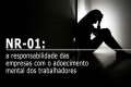 NR1: Prevenção de adoecimento mental passará a ser de responsabilidade de empresas