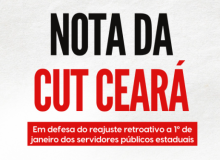 Nota da CUT Ceará em defesa do reajuste retroativo dos servidores públicos estaduais