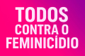 21 Dias de Ativismo: Luta contra o feminicídio exige ação de toda a sociedade